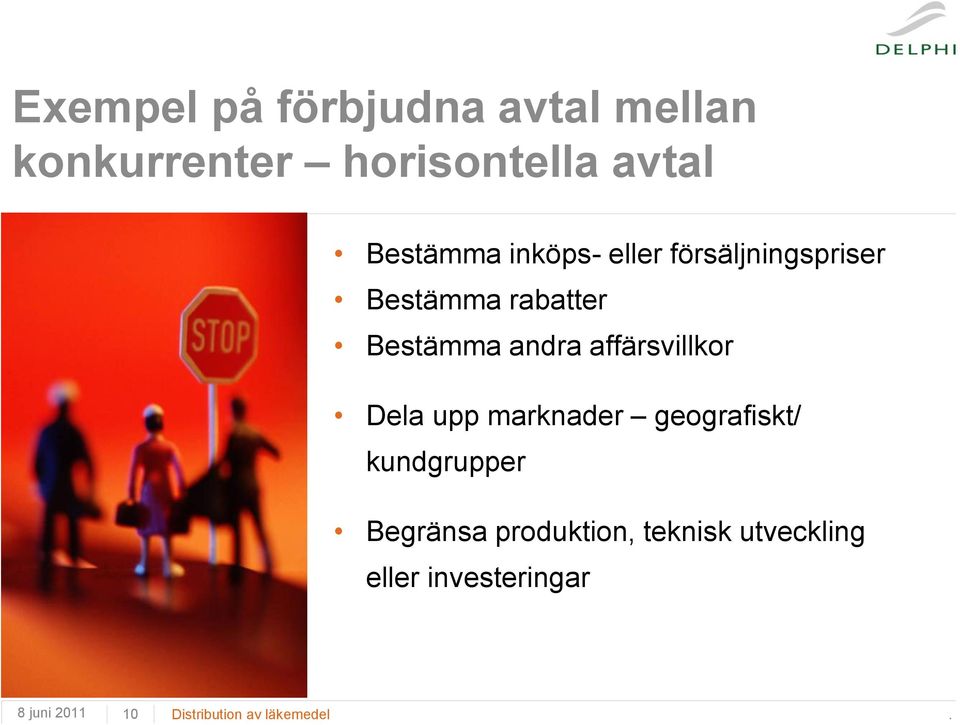 andra affärsvillkor Dela upp marknader geografiskt/ kundgrupper