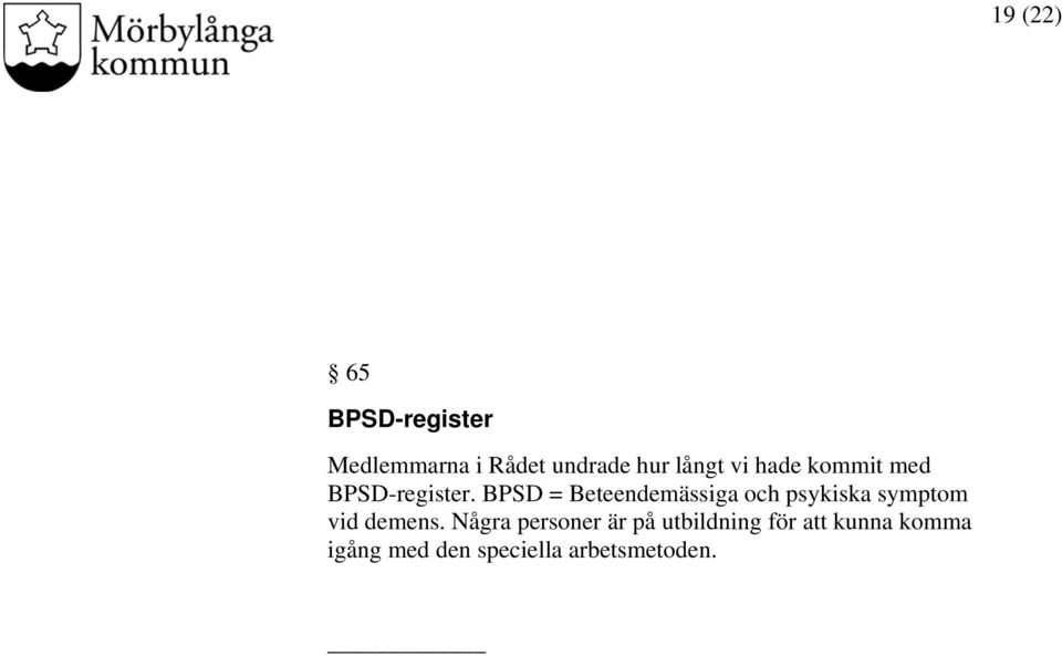 BPSD = Beteendemässiga och psykiska symptom vid demens.