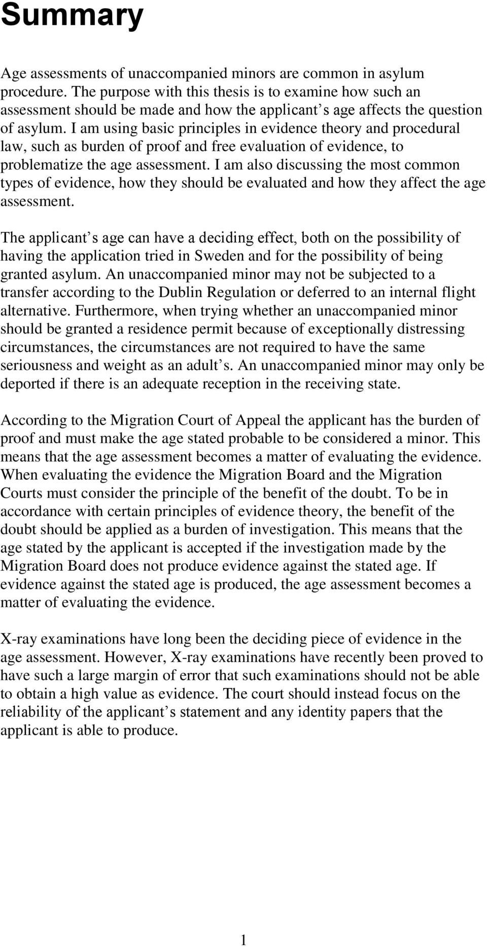 I am using basic principles in evidence theory and procedural law, such as burden of proof and free evaluation of evidence, to problematize the age assessment.