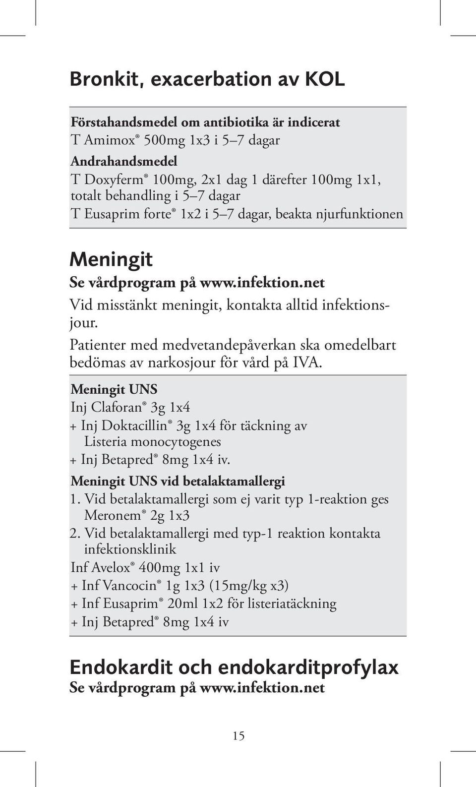 Patienter med medvetandepåverkan ska omedelbart bedömas av narkosjour för vård på IVA.