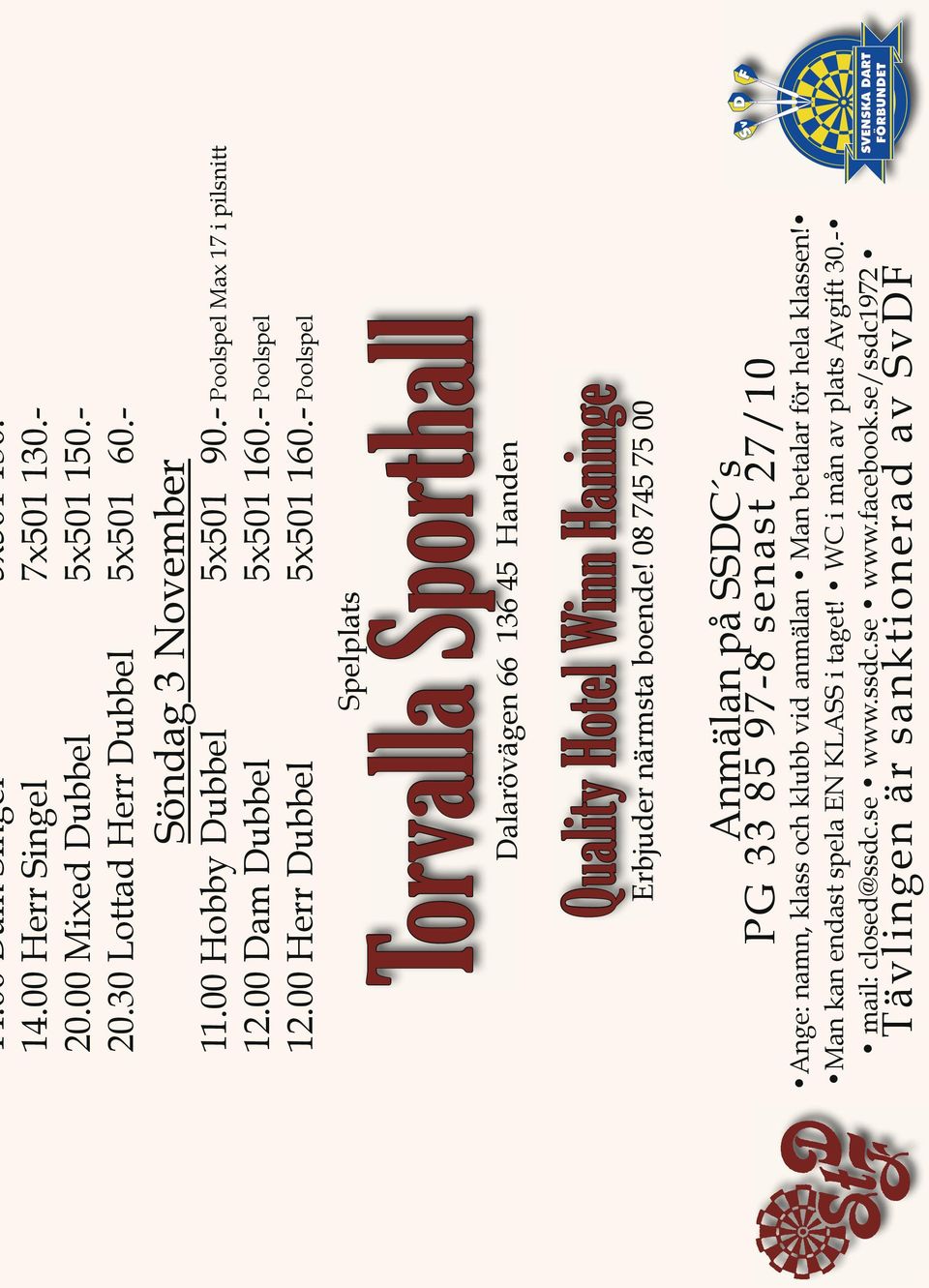 - Poolspel Spelplats Torvalla Sporthall Dalarövägen 66 136 45 Handen Quality Hotel Winn Haninge Erbjuder närmsta boende!