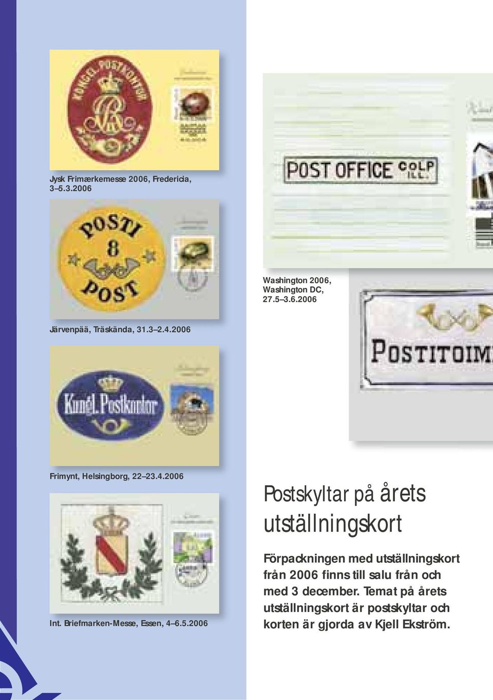 2006 Postskyltar på årets utställningskort Förpackningen med utställningskort från 2006 finns till salu från