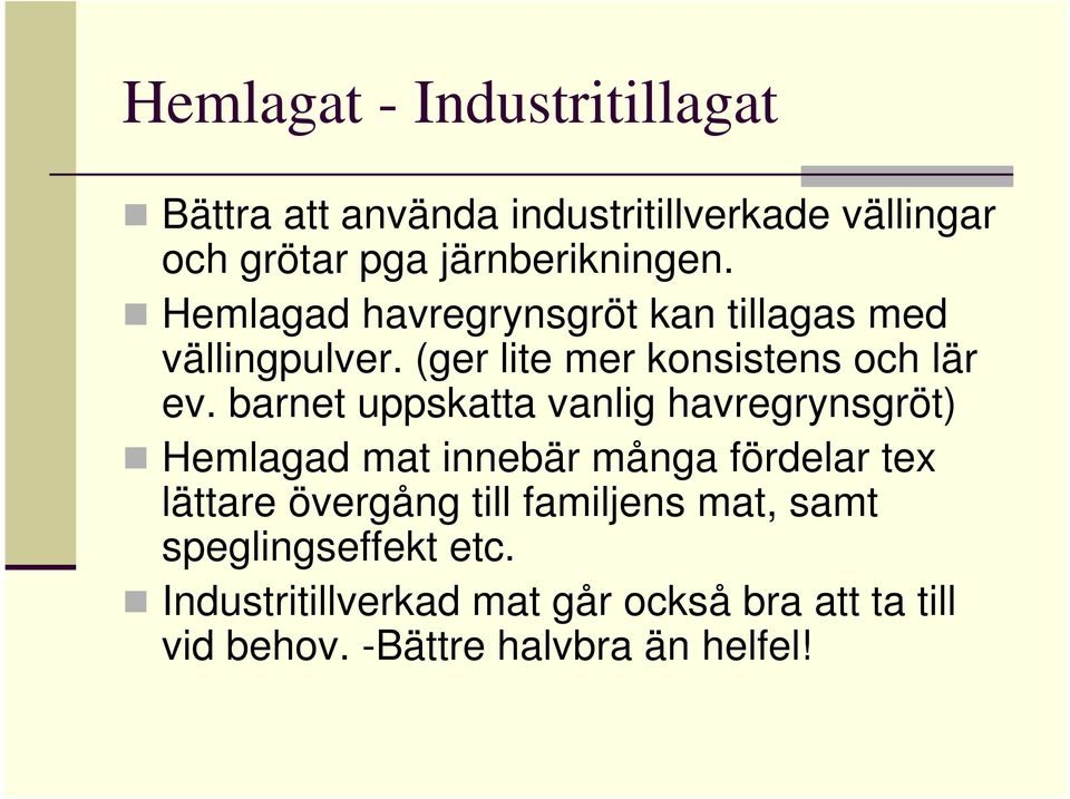 barnet uppskatta vanlig havregrynsgröt) Hemlagad mat innebär många fördelar tex lättare övergång till