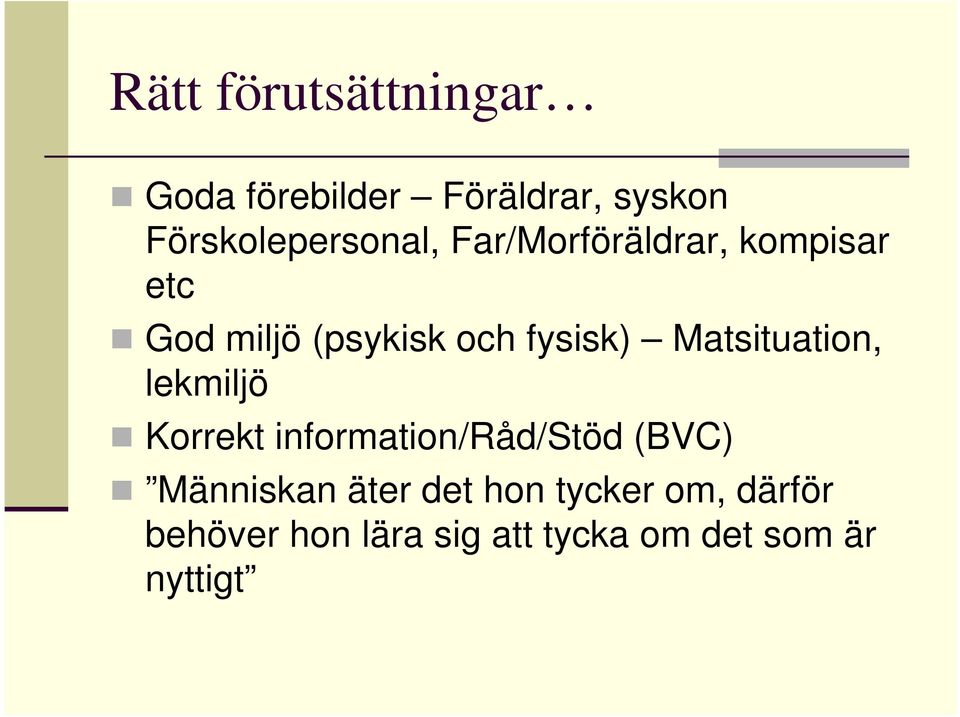 fysisk) Matsituation, lekmiljö Korrekt information/råd/stöd (BVC)