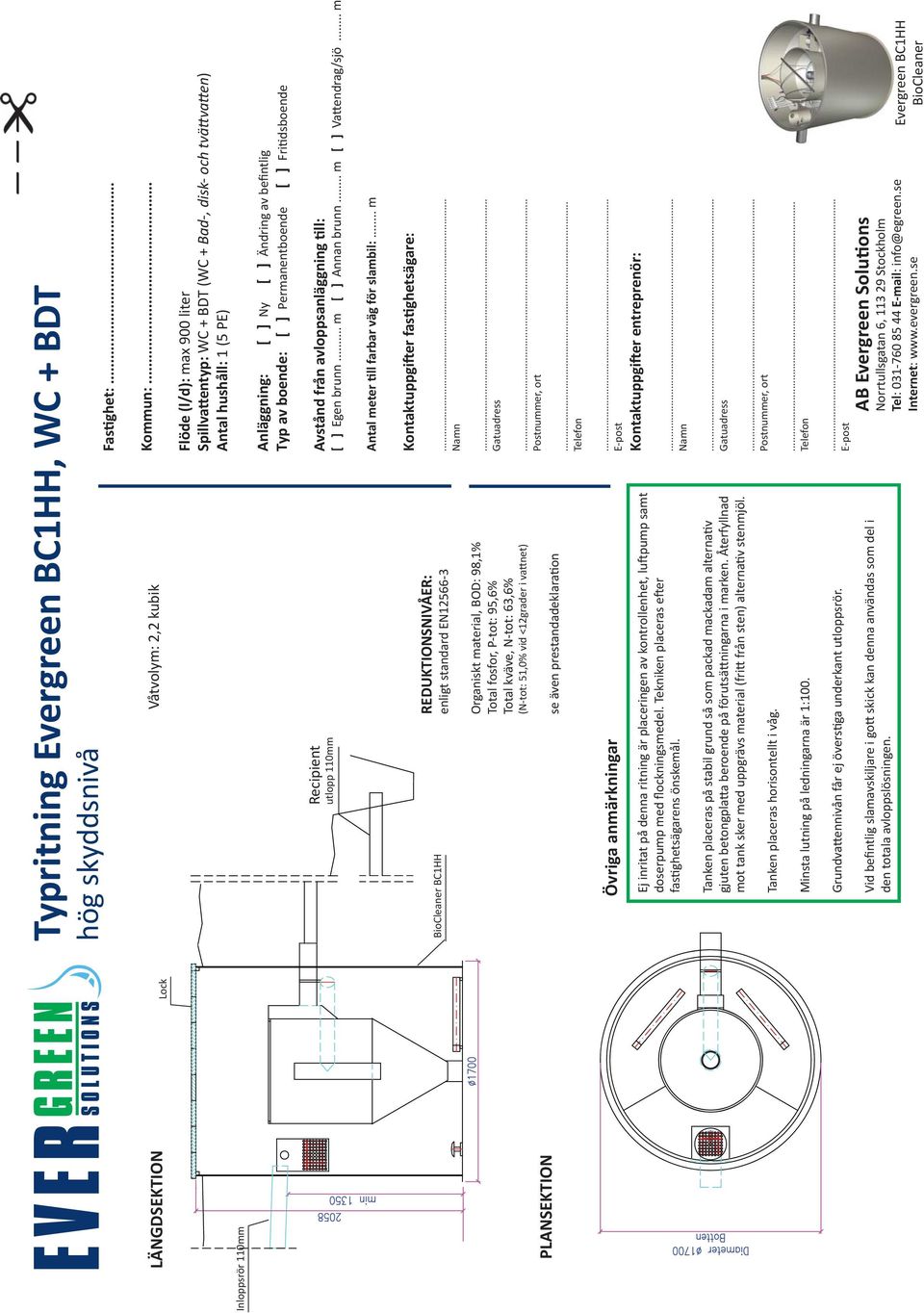 dsboende Recipient utlopp 110mm Avstånd från avloppsanläggning ll: [ ] Egen brunn... m [ ] Annan brunn... m [ ] Va endrag/sjö... m Antal meter ll farbar väg för slambil:.