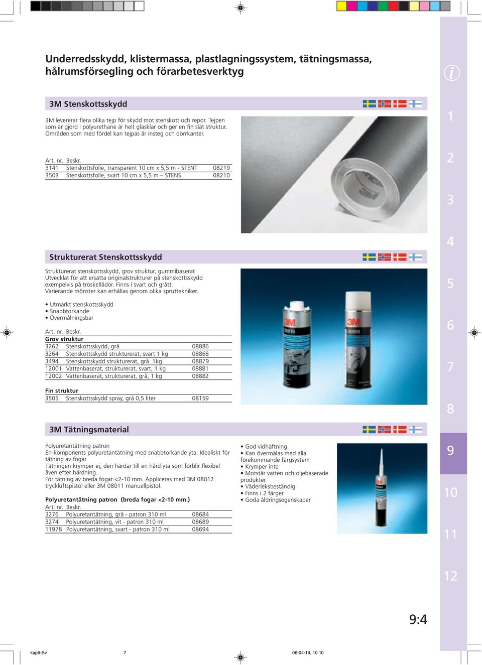 Stenskottsfolie, transparent cm x, m - STENT 0 0 Stenskottsfolie, svart cm x, m STENS 0 i Strukturerat Stenskottsskydd Strukturerat stenskottsskydd, grov struktur, gummibaserat Utvecklat för att