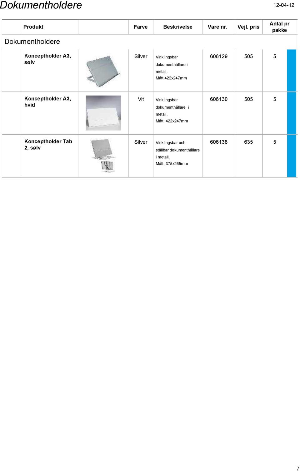 Mått 422x247mm Konceptholder A3, hvid Vit Vinklingsbar 606130 5  Mått: 422x247mm