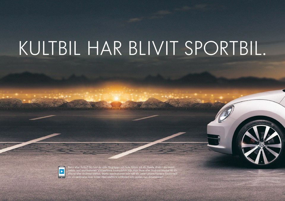 Ladda ned applikationen VWseeMore kostnadsfritt från App Store eller Android Market till din