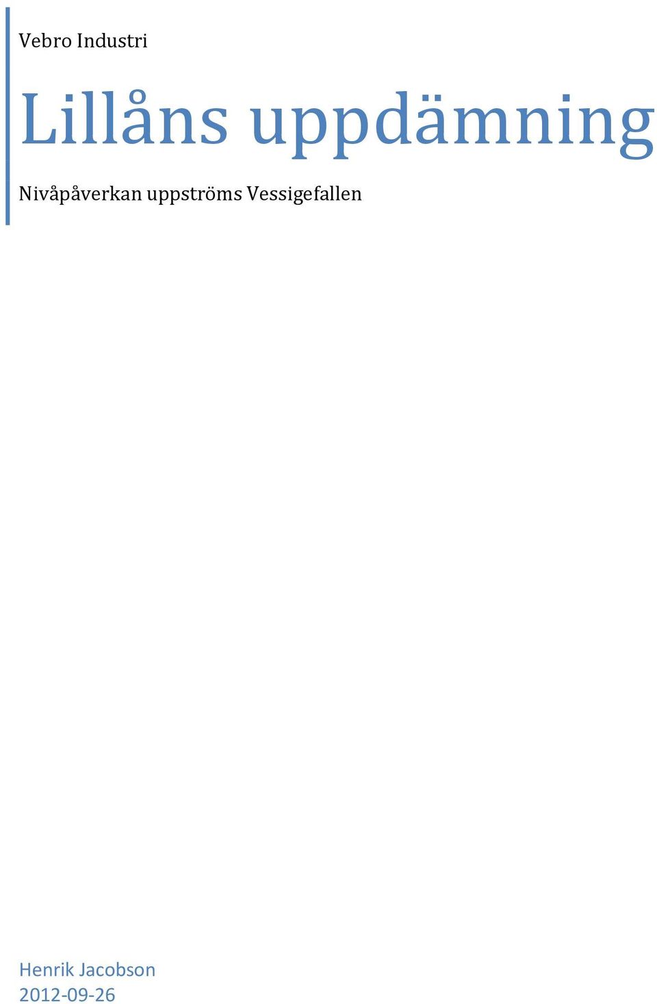 uppströms Vessigefallen
