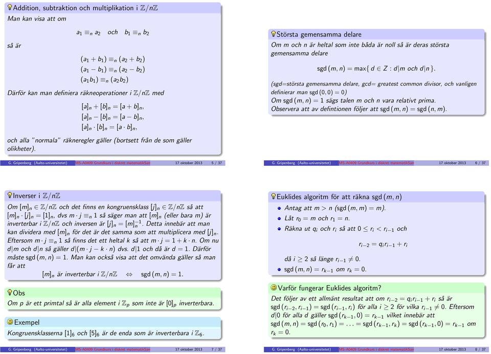 gemensamma delare sgd (m, n) = max{ d Z : d m och d n }.