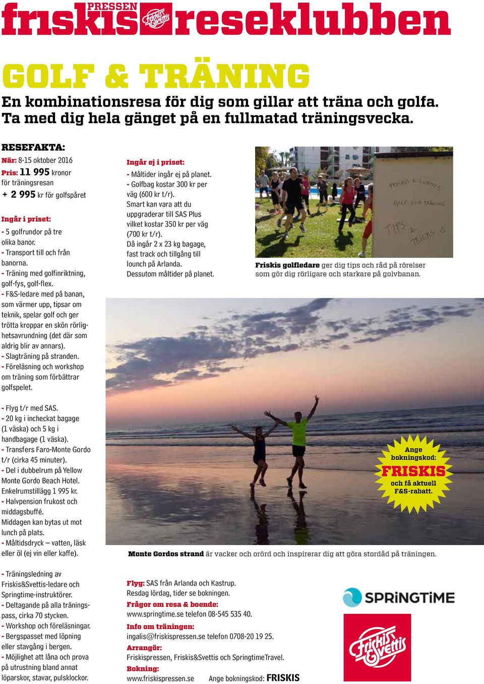 - Träning med golfinriktning, golf-fys, golf-flex.