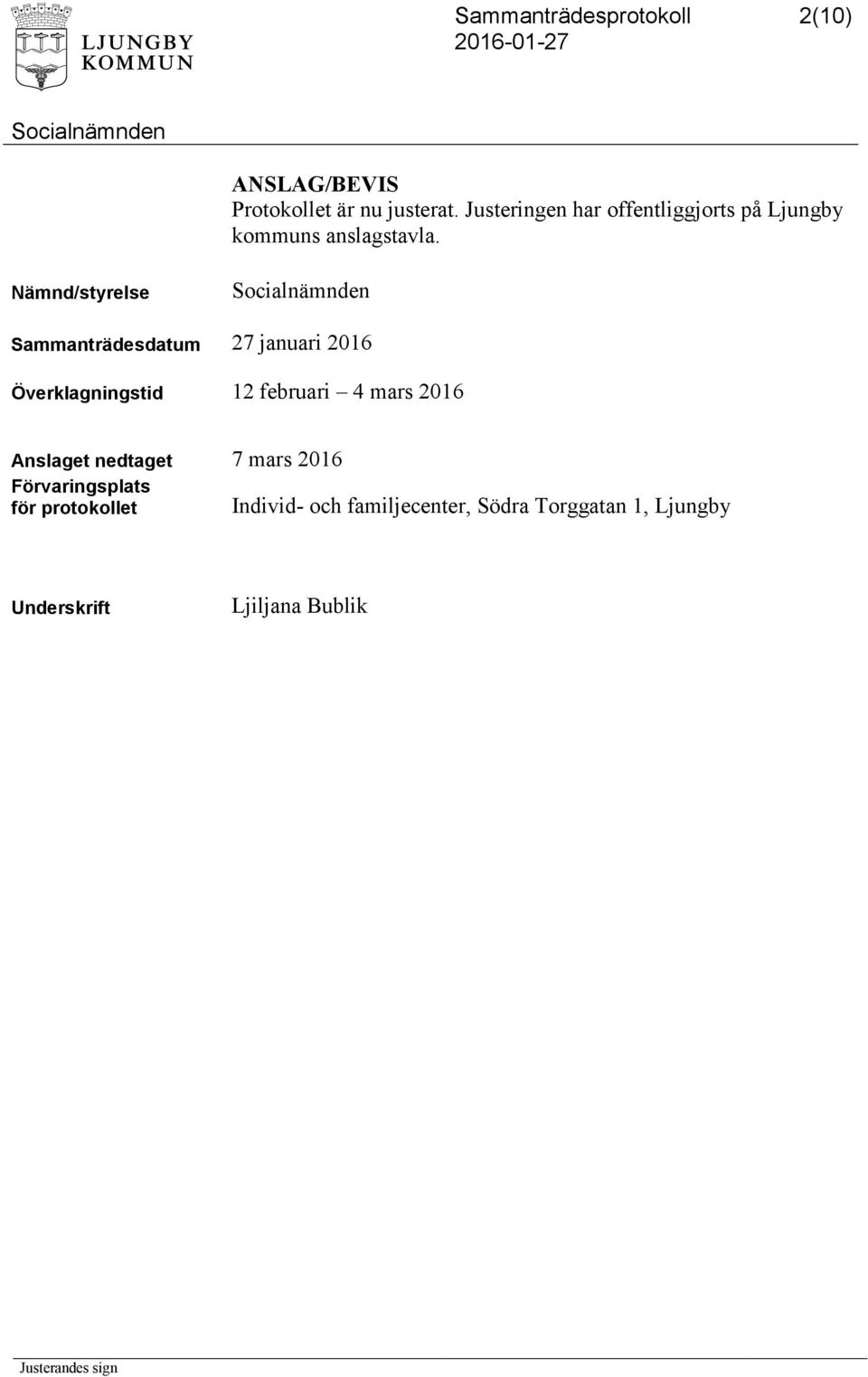 Nämnd/styrelse Sammanträdesdatum 27 januari 2016 Överklagningstid 12 februari 4 mars