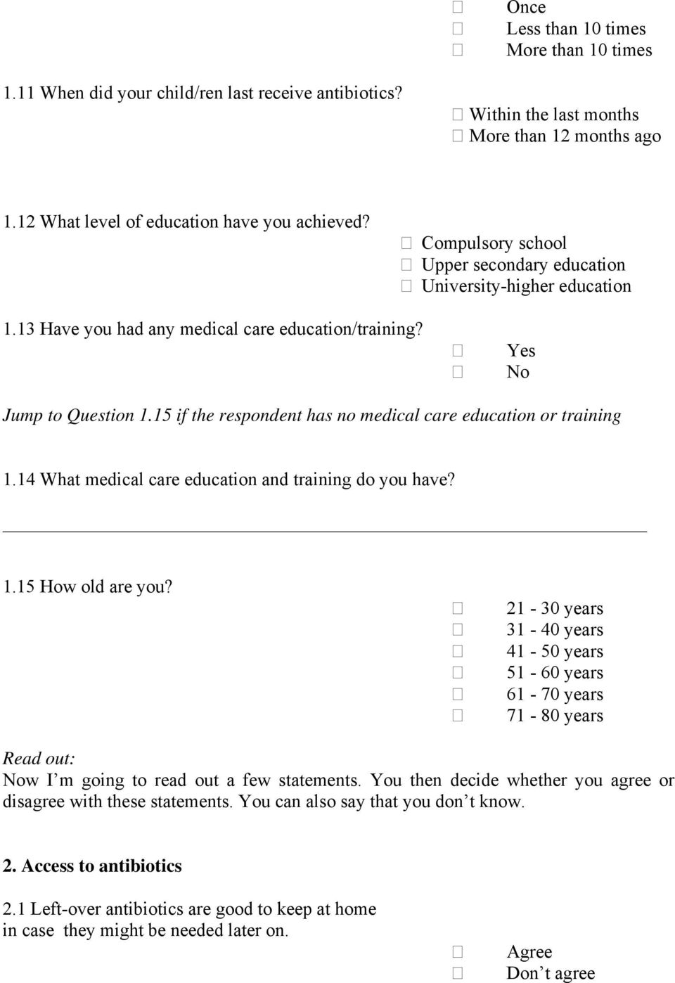 15 if the respondent has no medical care education or training 1.14 What medical care education and training do you have? 1.15 How old are you?