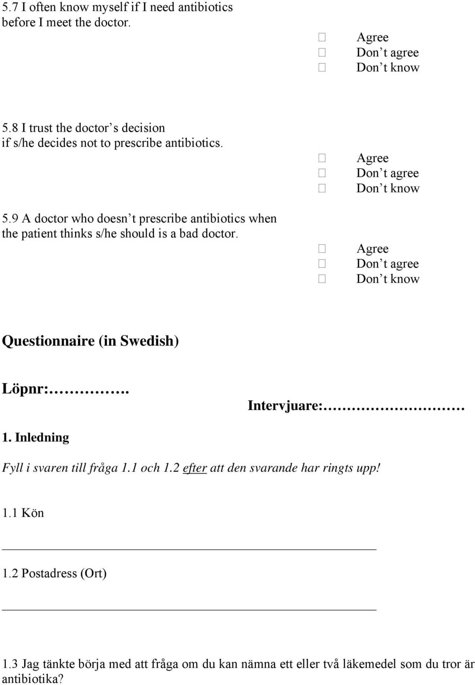 9 A doctor who doesn t prescribe antibiotics when the patient thinks s/he should is a bad doctor.