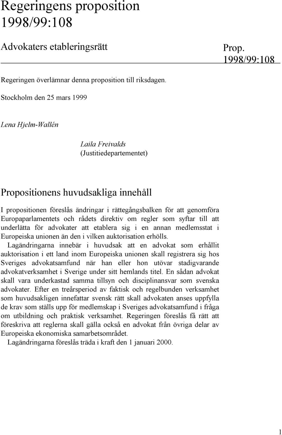 Europaparlamentets och rådets direktiv om regler som syftar till att underlätta för advokater att etablera sig i en annan medlemsstat i Europeiska unionen än den i vilken auktorisation erhölls.