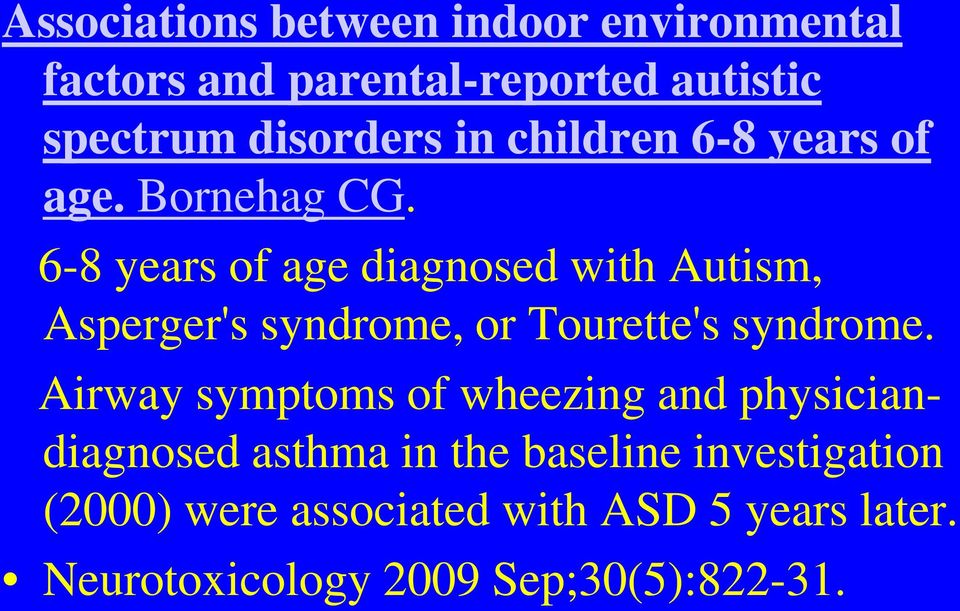 6-8 years of age diagnosed with Autism, Asperger's syndrome, or Tourette's syndrome.