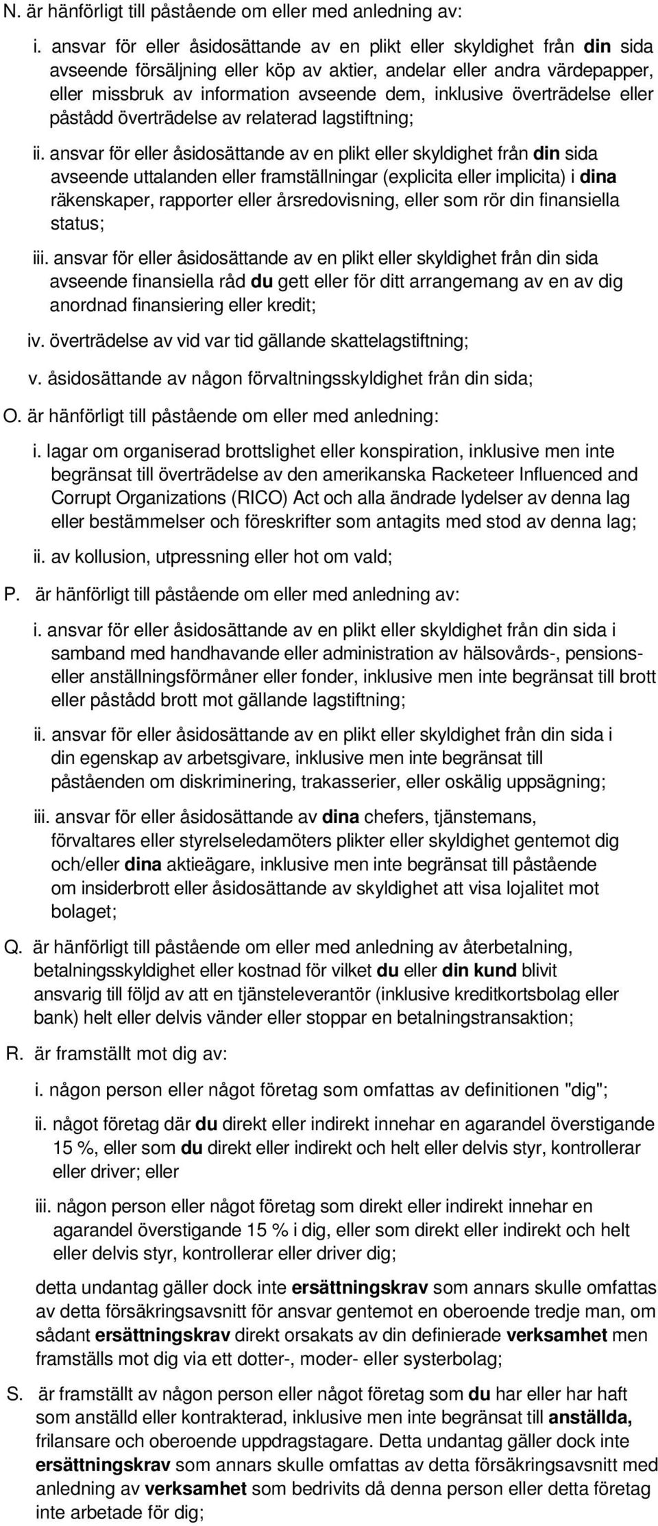 inklusive överträdelse eller påstådd överträdelse av relaterad lagstiftning; ii.
