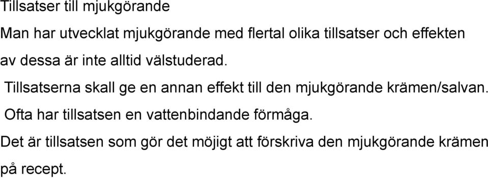 Tillsatserna skall ge en annan effekt till den mjukgörande krämen/salvan.
