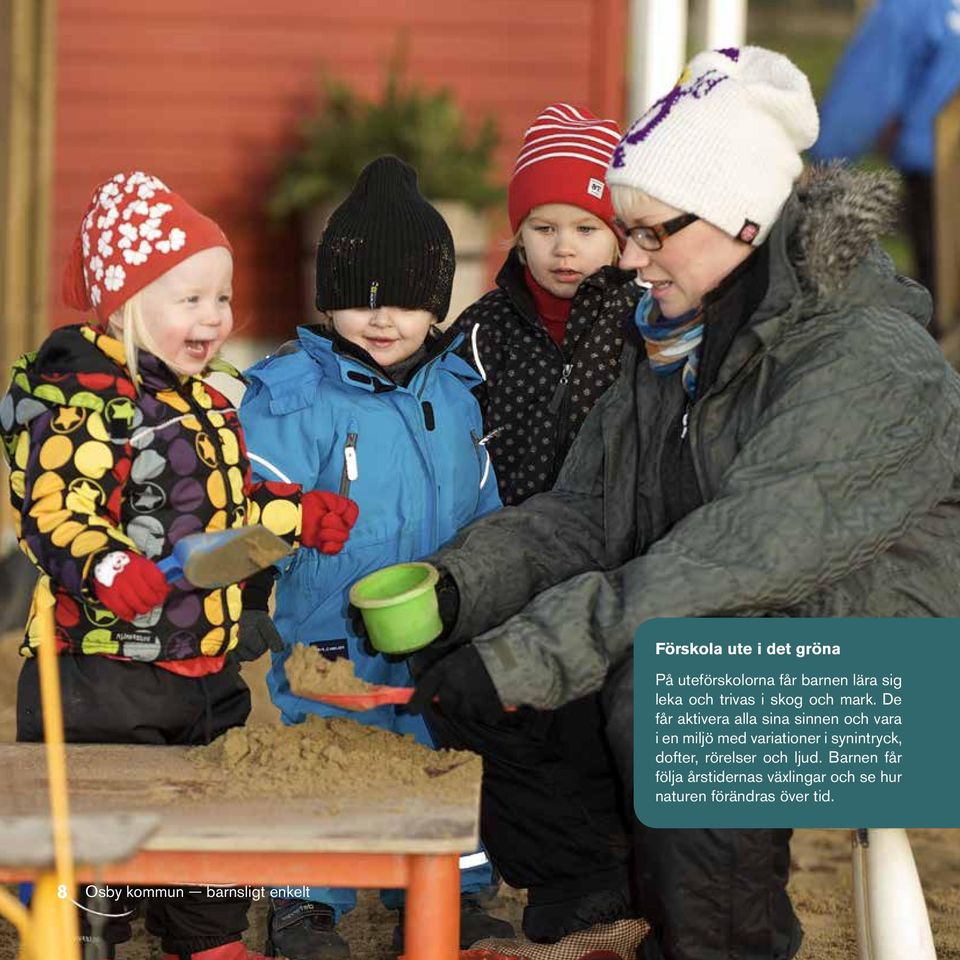 De får aktivera alla sina sinnen och vara i en miljö med variationer i