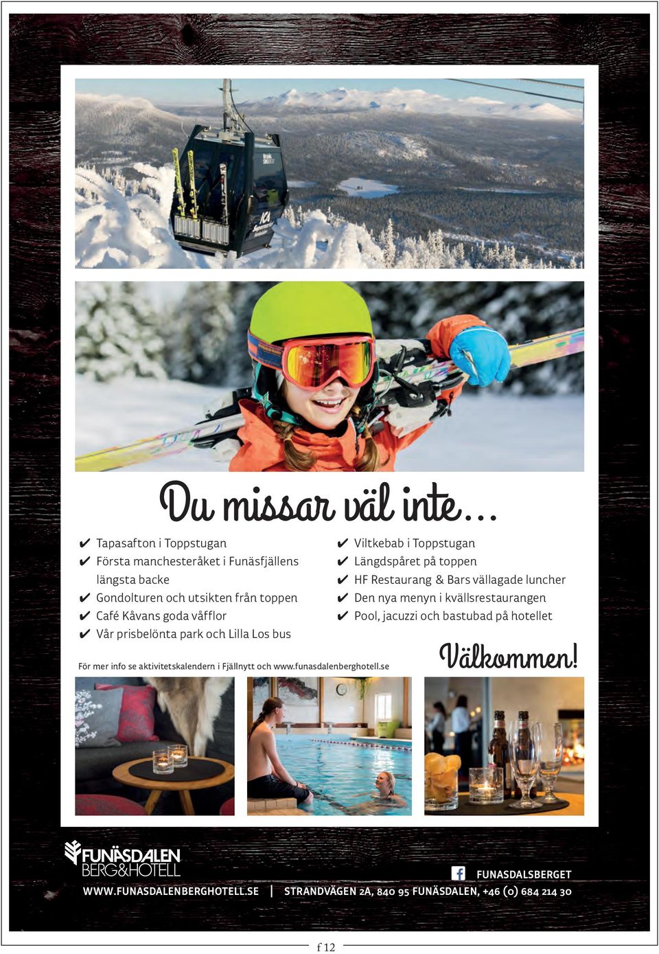 goda våfflor Vår prisbelönta park och Lilla Los bus För mer info se aktivitetskalendern i Fjällnytt och www.funasdalenberghotell.