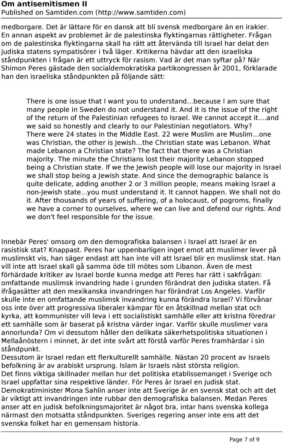 Kritikerna hävdar att den israeliska ståndpunkten i frågan är ett uttryck för rasism. Vad är det man syftar på?