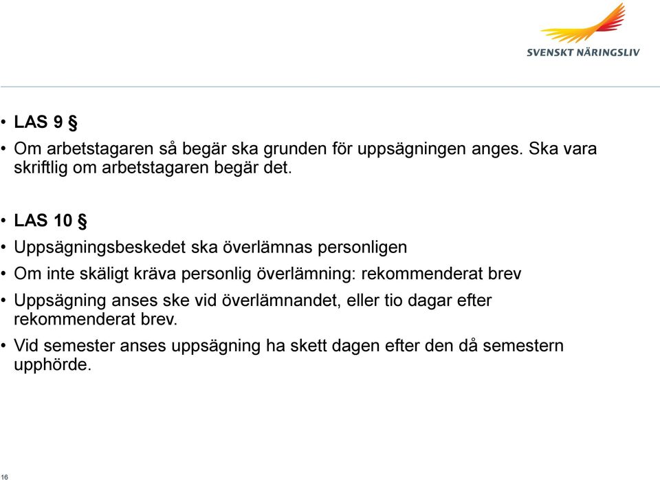 LAS 10 Uppsägningsbeskedet ska överlämnas personligen Om inte skäligt kräva personlig överlämning: