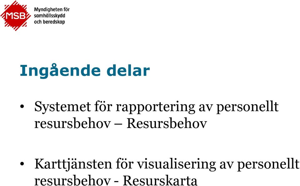 resursbehov Resursbehov Karttjänsten