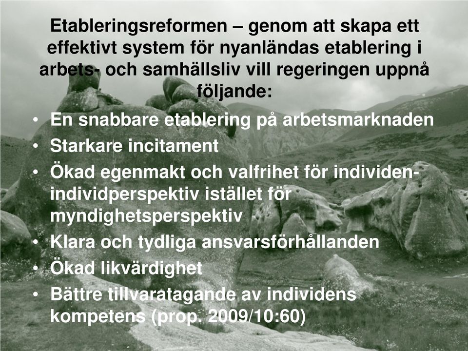 incitament Ökad egenmakt och valfrihet för individenindividperspektiv istället för myndighetsperspektiv