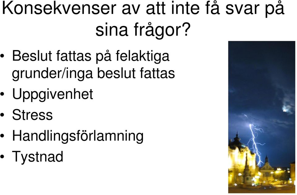 Beslut fattas på felaktiga