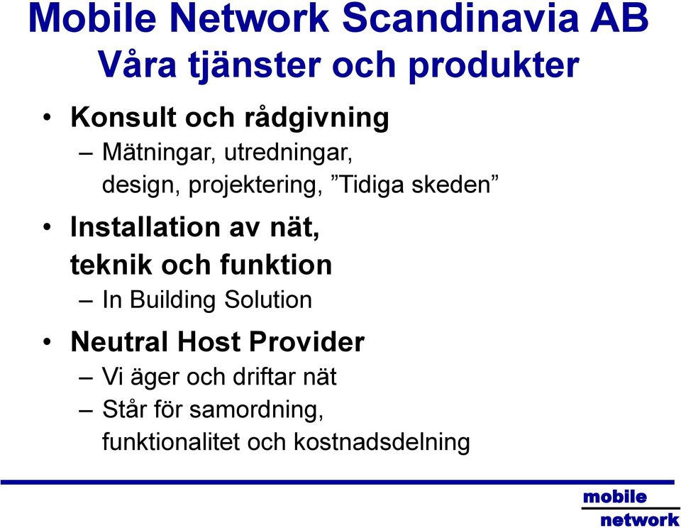 Installation av nät, teknik och funktion In Building Solution Neutral Host