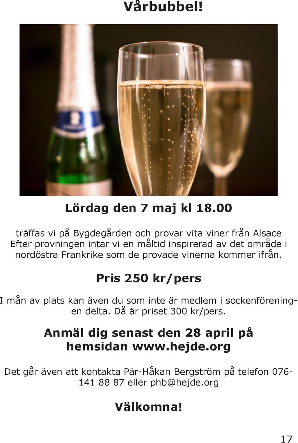 område i nordöstra Frankrike som de provade vinerna kommer ifrån.