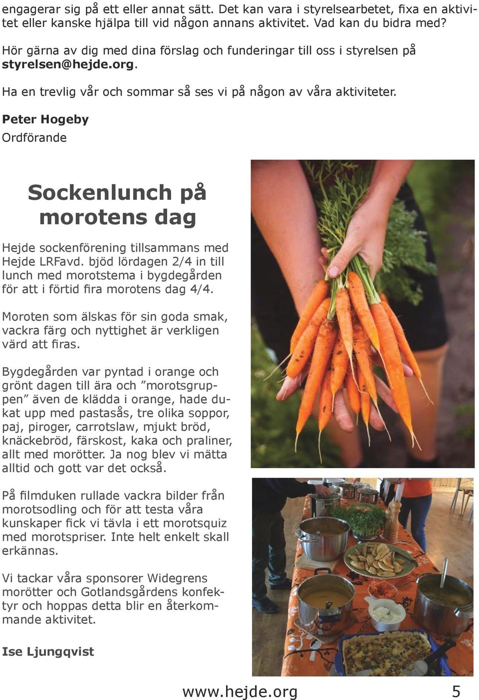 Peter Hogeby Ordförande Sockenlunch på morotens dag Hejde sockenförening tillsammans med Hejde LRFavd.