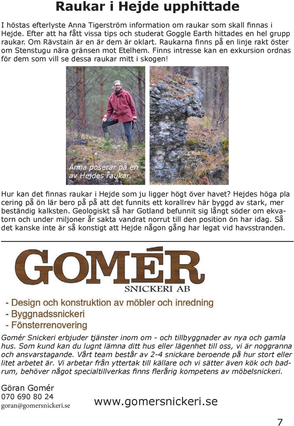 Anna poserar på en av Hejdes raukar. Hur kan det finnas raukar i Hejde som ju ligger högt över havet?