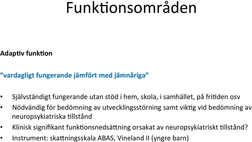 vik<g vid bedömning av neuropsykiatriska <llstånd Klinisk signifikant funk<onsnedsäjning