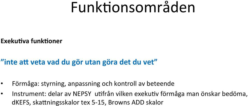 Instrument: delar av NEPSY u<från vilken exeku<v förmåga man