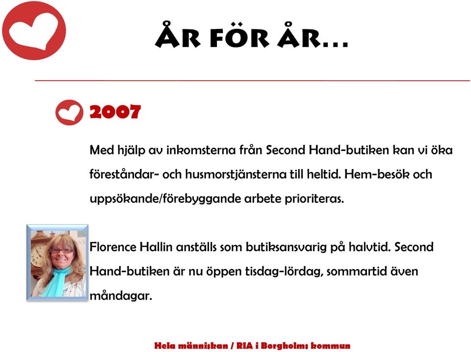 Hem-besök och uppsökande/förebyggande arbete prioriteras.