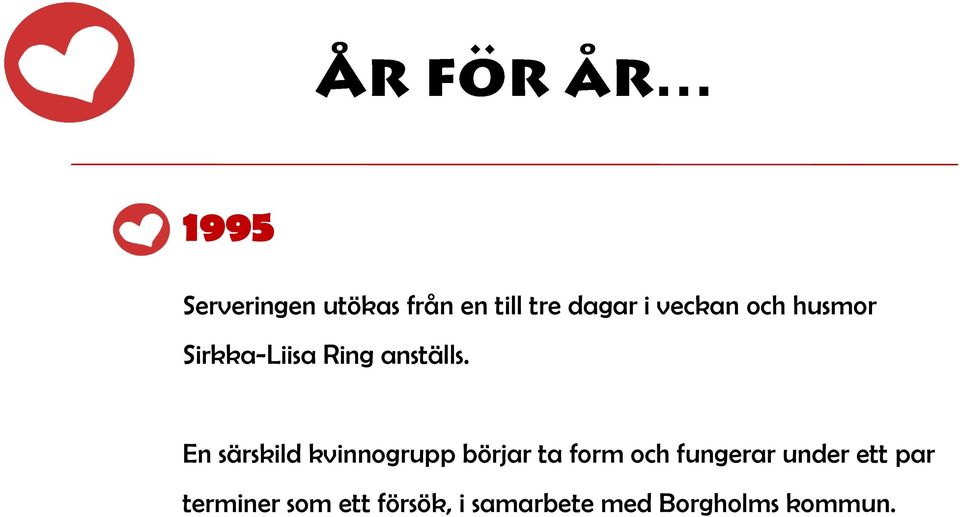 En särskild kvinnogrupp börjar ta form och fungerar