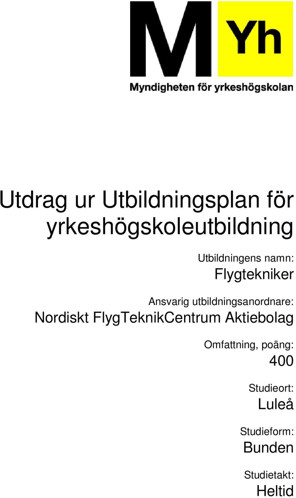 utbildningsanordnare: Nordiskt FlygTeknikCentrum