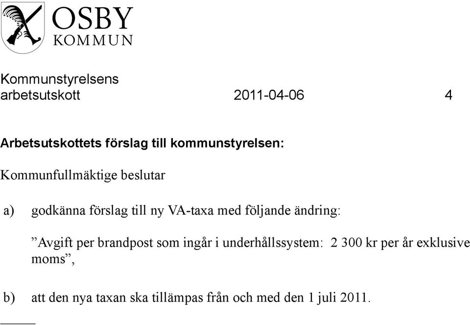 ändring: Avgift per brandpost som ingår i underhållssystem: 2 300 kr per år