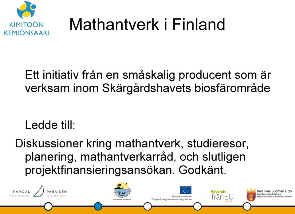 Diskussioner kring mathantverk, studieresor, planering,