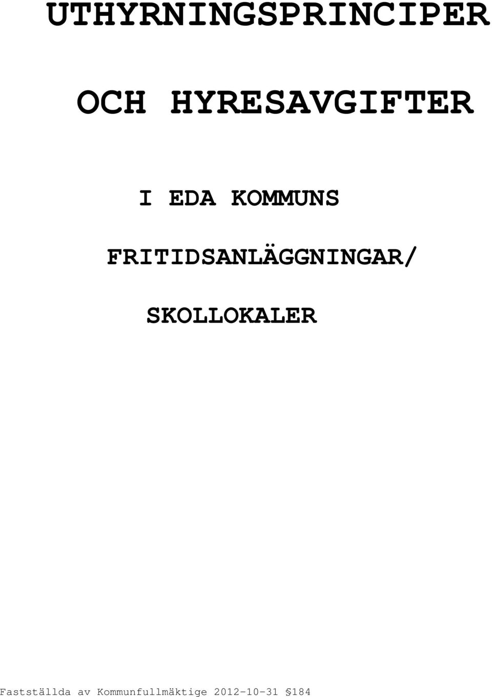 FRITIDSANLÄGGNINGAR/ SKOLLOKALER