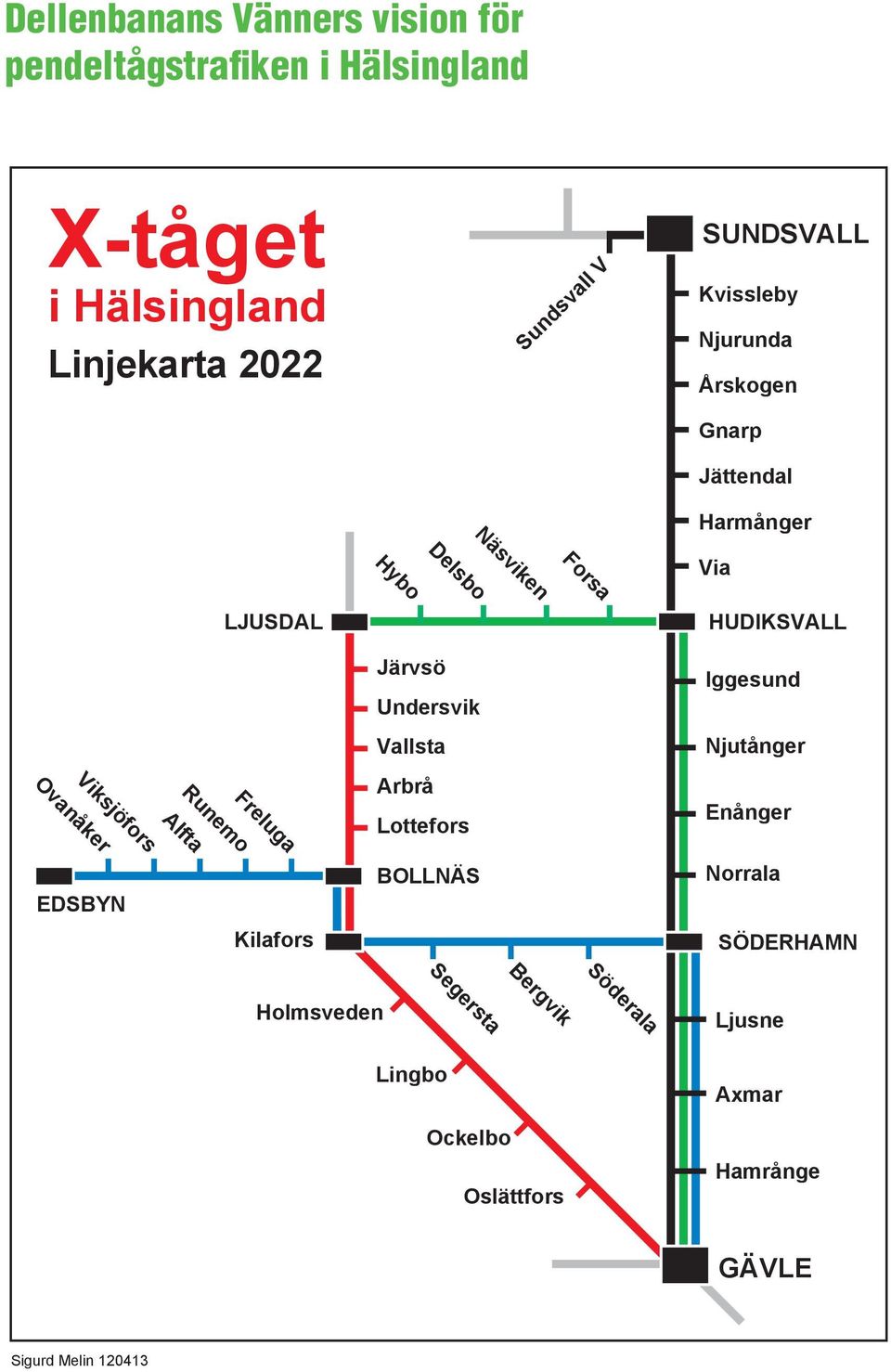 Viksjöfors Ovanåker LJUSDAL Järvsö Undersvik Vallsta Arbrå Lottefors HUDIKSVALL Iggesund Njutånger Enånger EDSBYN Kilafors