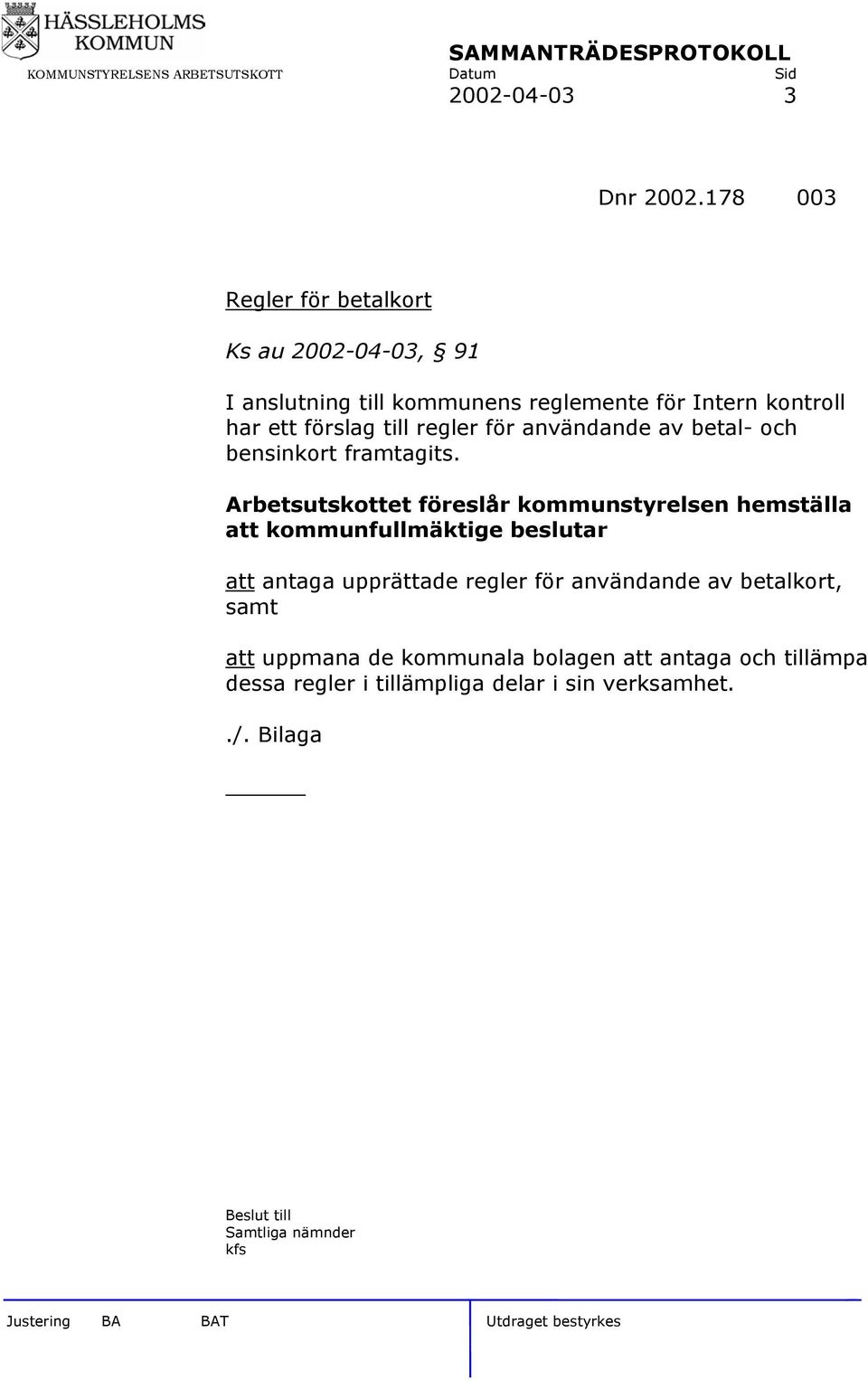 förslag till regler för användande av betal- och bensinkort framtagits.