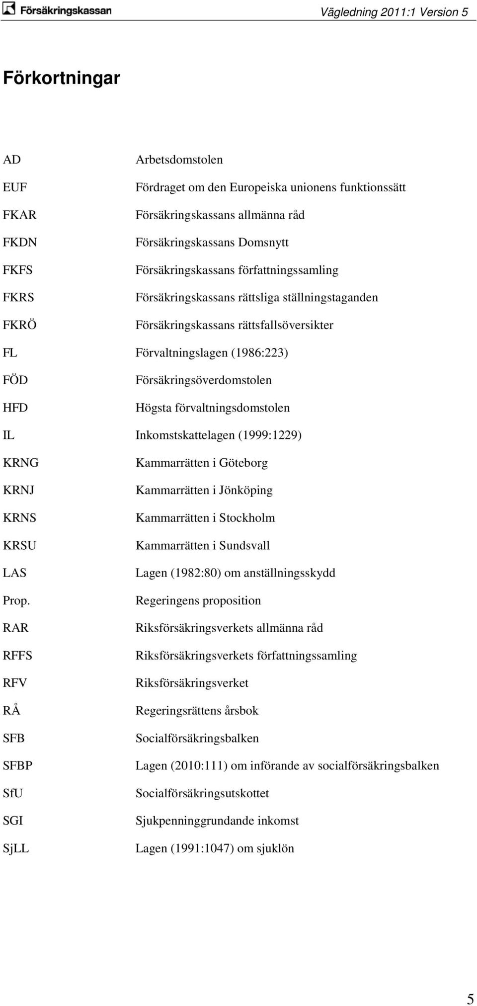 förvaltningsdomstolen IL Inkomstskattelagen (1999:1229) KRNG KRNJ KRNS KRSU LAS Prop.