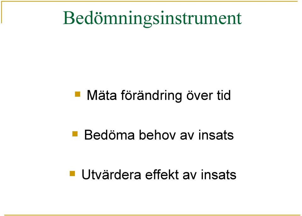 tid Bedöma behov av