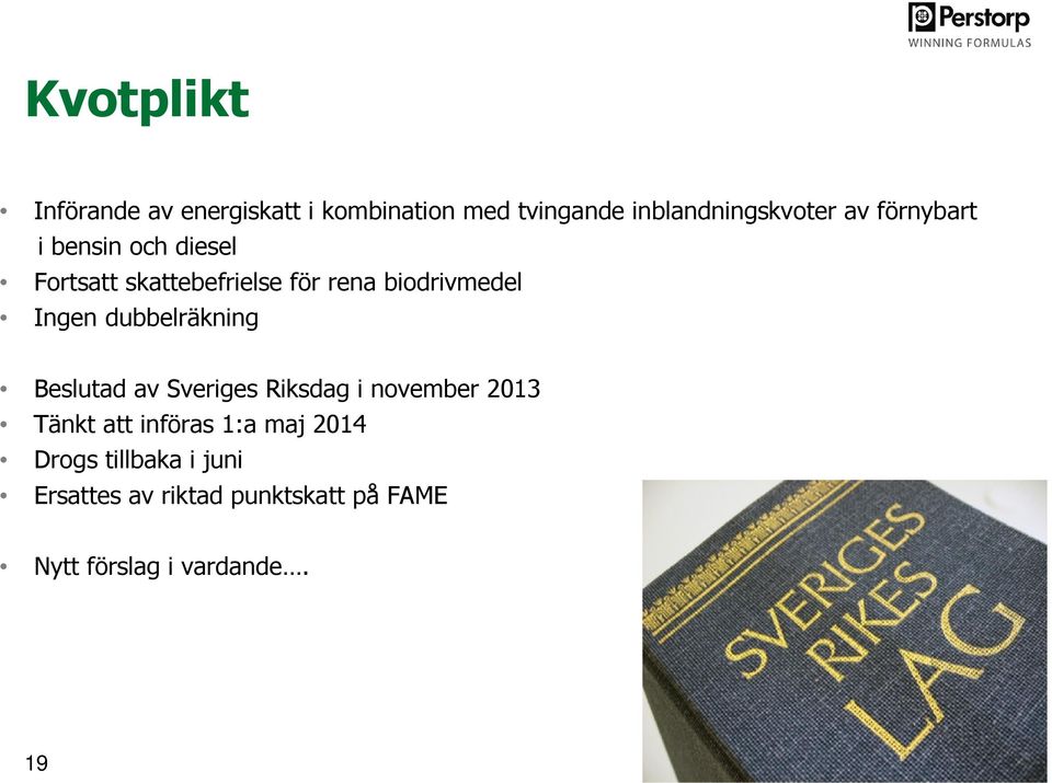 dubbelräkning Beslutad av Sveriges Riksdag i november 2013 Tänkt att införas 1:a maj
