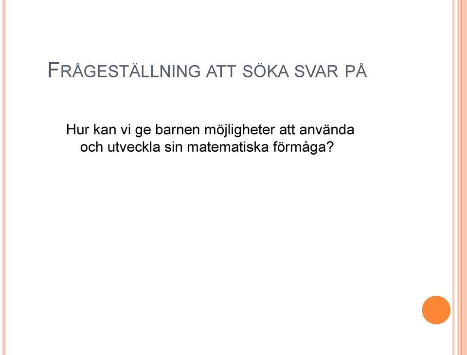 möjligheter att använda och