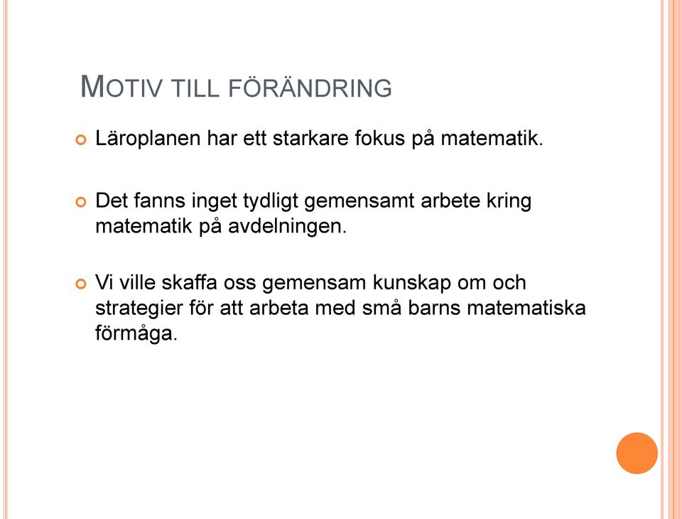 Det fanns inget tydligt gemensamt arbete kring matematik på