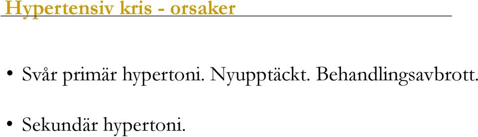 hypertoni. Nyupptäckt.