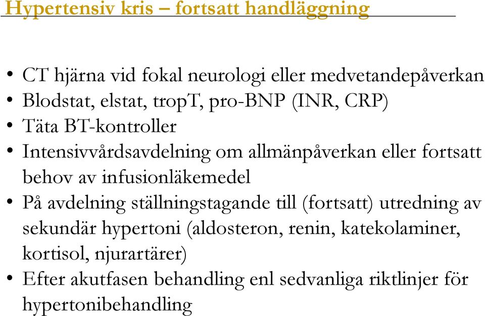 infusionläkemedel På avdelning ställningstagande till (fortsatt) utredning av sekundär hypertoni (aldosteron,